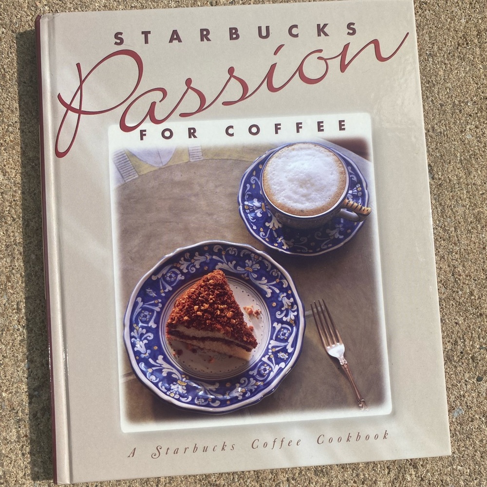 Starbucks passion for coffee: a Starbucks coffee cook book